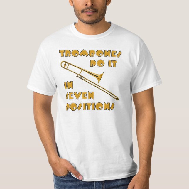 Trombones Do It In 7 Positions T-Shirt (Front)