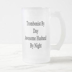 Trombonist By Day Awesome Husband By Night Frosted Glass Beer Mug
