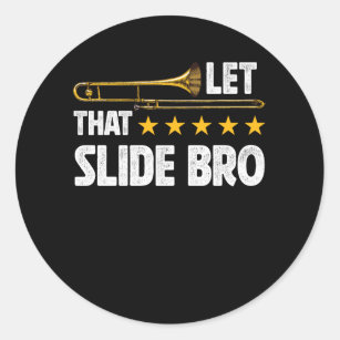 Trombonist Let That Slide Bro Trombone Player Band Classic Round Sticker