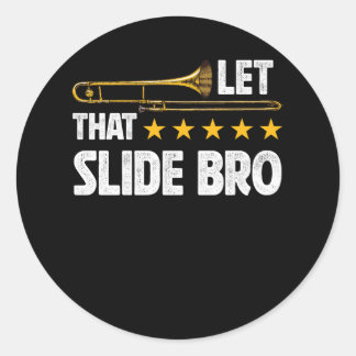 Trombonist Let That Slide Bro Trombone Player Band Classic Round Sticker