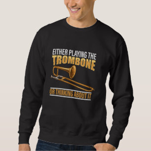 Trombonist Musical Instrument Trombone Player Trom Sweatshirt