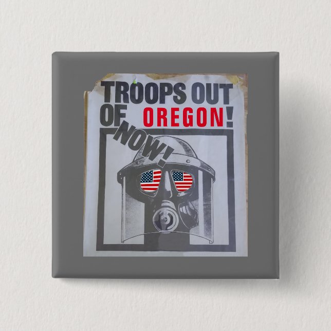 Troops Out Of Oregon Now! 15 Cm Square Badge (Front)
