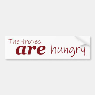 Tropes are Hungry Literary Nihilistic Meme Bumper Sticker