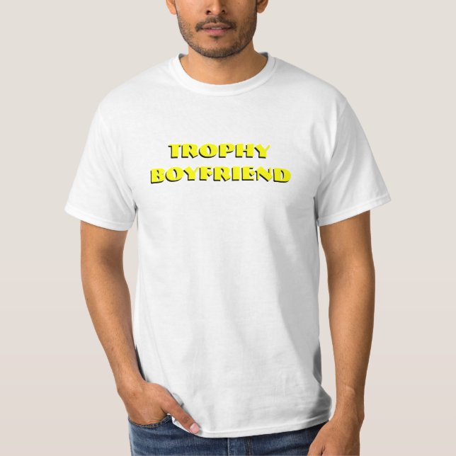 Trophy Boyfriend T-Shirt (Front)