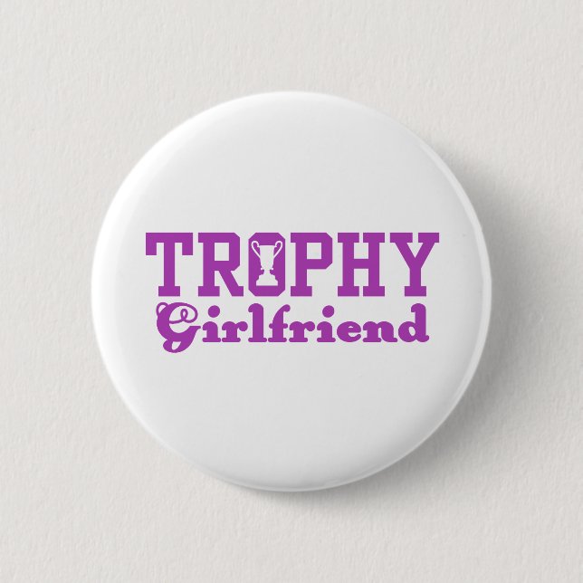 Trophy Girlfriend 6 Cm Round Badge (Front)