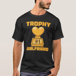 Trophy Girlfriend Fun Award Winning Participation  T-Shirt