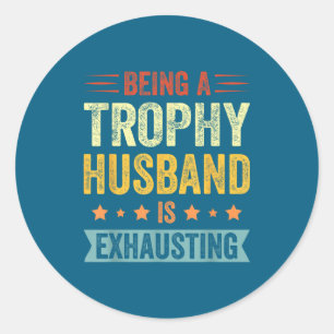 Trophy Husband Exhausting Vintage Trophy Classic Round Sticker