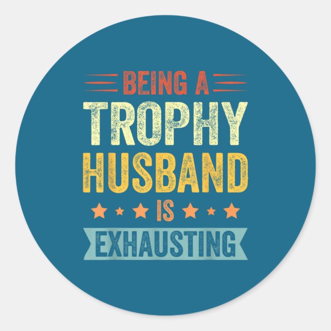 Trophy Husband Exhausting Vintage Trophy Classic Round Sticker (Front)