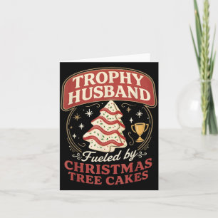 Trophy Husband Fueled By Christmas Tree Cakes Funn Card