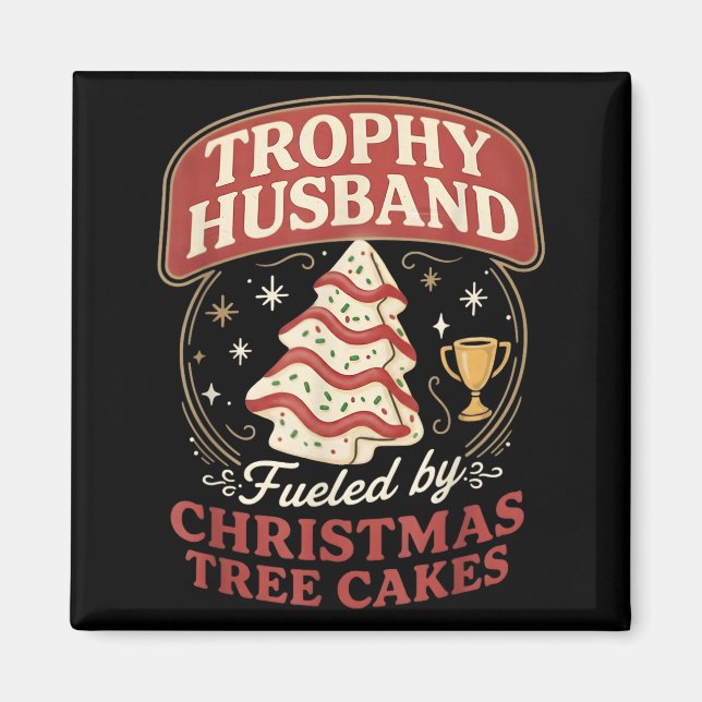Trophy Husband Fueled By Christmas Tree Cakes Funn Magnet (Front)
