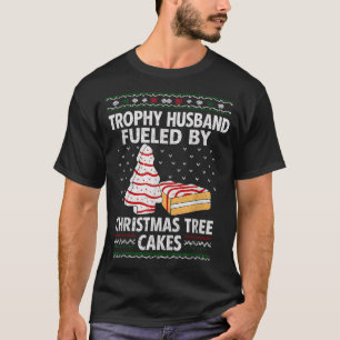Trophy Husband Fueled By Christmas Tree Cakes Funn T-Shirt