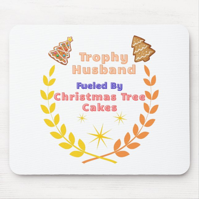 Trophy Husband Fueled by Christmas Tree Cakes Mouse Mat (Front)