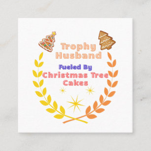 Trophy Husband Fueled by Christmas Tree Cakes Square Business Card