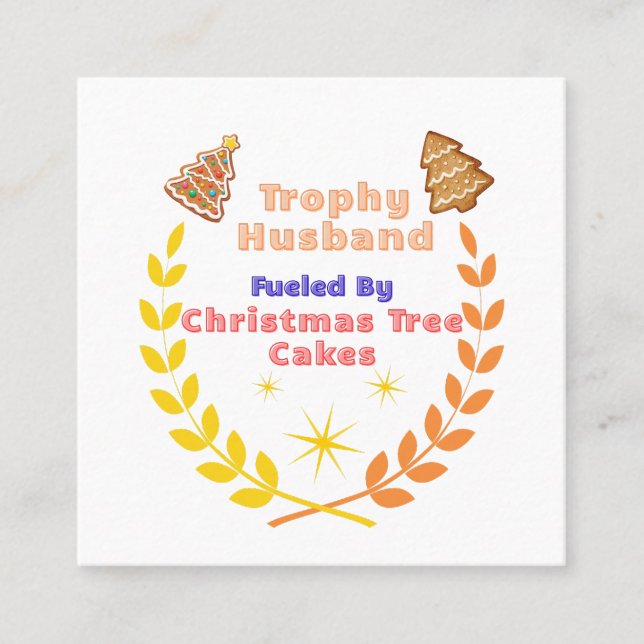 Trophy Husband Fueled by Christmas Tree Cakes Square Business Card (Front)