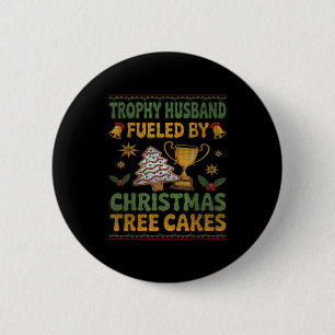 Trophy Husband Fueled By Christmas Tree Cakes Ugly 6 Cm Round Badge