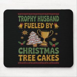 Trophy Husband Fueled By Christmas Tree Cakes Ugly Mouse Mat