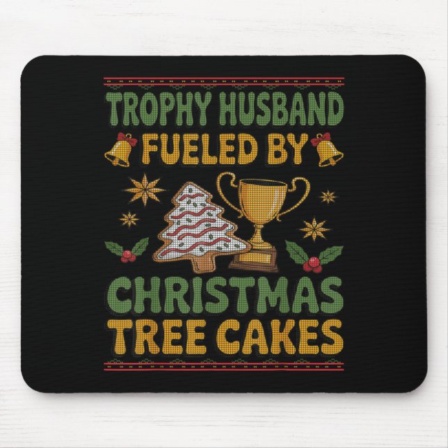 Trophy Husband Fueled By Christmas Tree Cakes Ugly Mouse Mat (Front)
