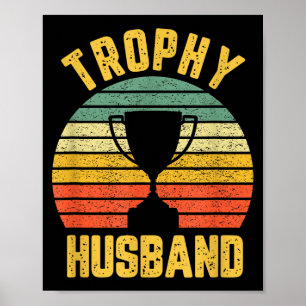 Trophy Husband Funny For Cool Father Or Dad Poster