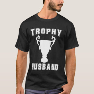 Trophy Husband - Funny Groom Husband To Be T-Shirt