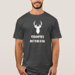 Trophy Husband Funny Men's Gift T-Shirt<br><div class="desc">This trophy husband t-shirt makes the perfect gift for your trophy husband! Features background,  buck deer head with antlers and the words Trophy Husband. You can personalise the text and add your husband's name if you choose.</div>