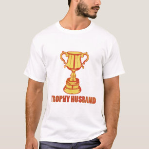 Trophy Husband, funny+mens+gifts T-Shirt