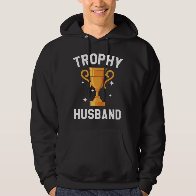 Trophy Husband Hoodie (Front)