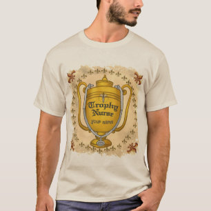 Trophy Nurse   T-Shirt