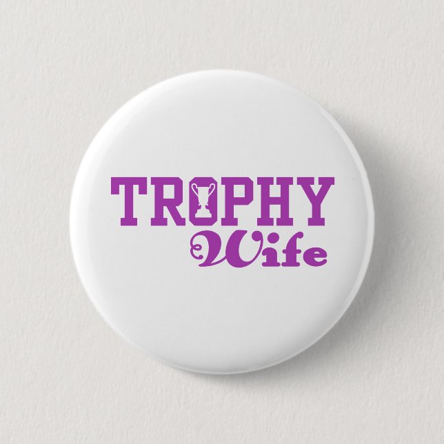 Trophy Wife 6 Cm Round Badge (Front)