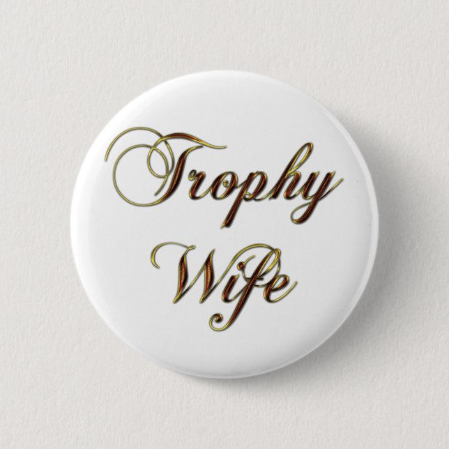 Trophy Wife 6 Cm Round Badge (Front)