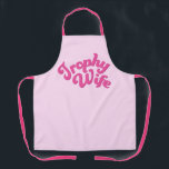 Trophy Wife Apron<br><div class="desc">A fabulous apron for a fabulous wife! 

If you could wear love,  it would look something like this!

Whether it's a gift for an anniversary,  birthday,  Christmas (or just because!),  show your wife,  girlfriend,  or soon-to-be that you care!

You cannot go wrong with this thoughtful,  practical,  and fashionable gift!</div>