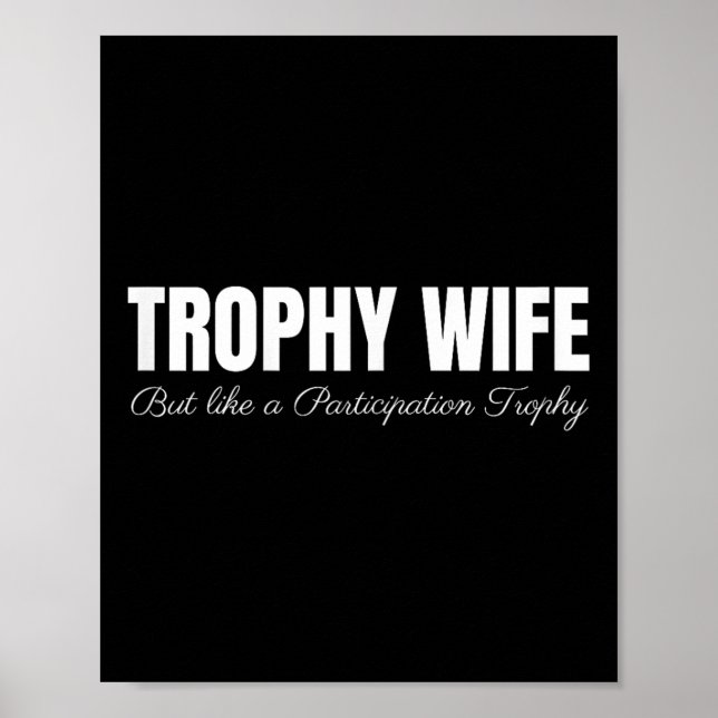 Trophy Wife But Like A Participation Trophy Funny  Poster (Front)