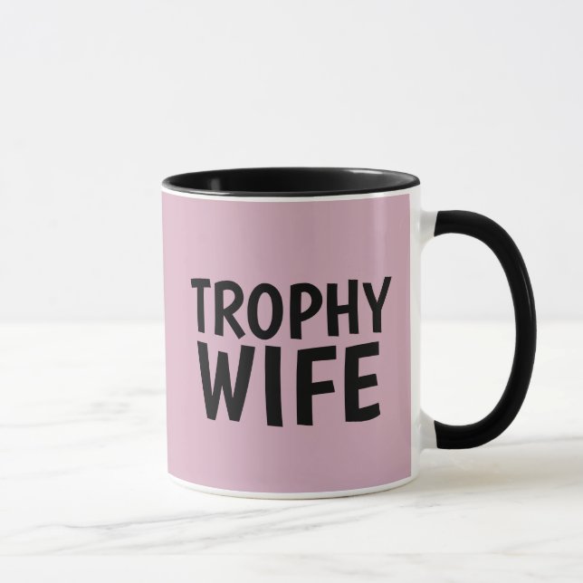 TROPHY WIFE COFFEE MUG (Right)