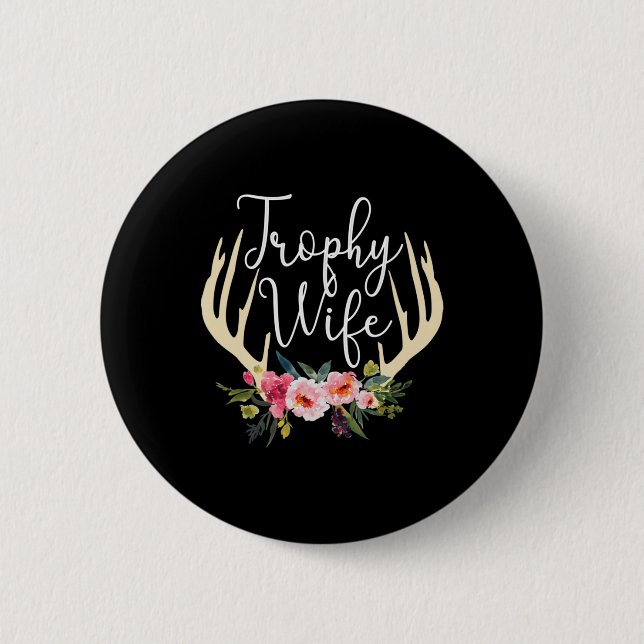 Trophy Wife Cute Deer Antlers Flowers Hunters Wife 6 Cm Round Badge (Front)