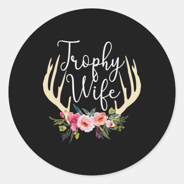 Trophy Wife Cute Deer Antlers Flowers Hunters Wife Classic Round Sticker (Front)