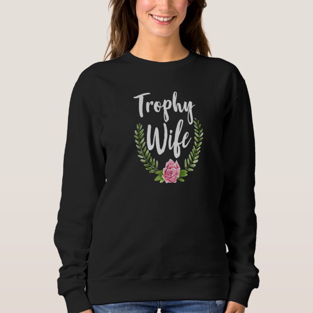 Trophy Wife Floral Sweatshirt (Front)