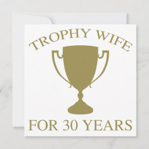 Trophy Wife For 30 Years