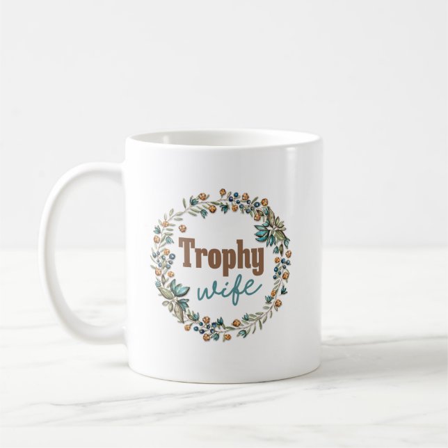 “Trophy Wife” Funny Coffee Mug (Left)