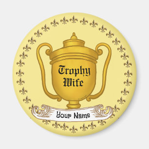 Trophy Wife  Magnet