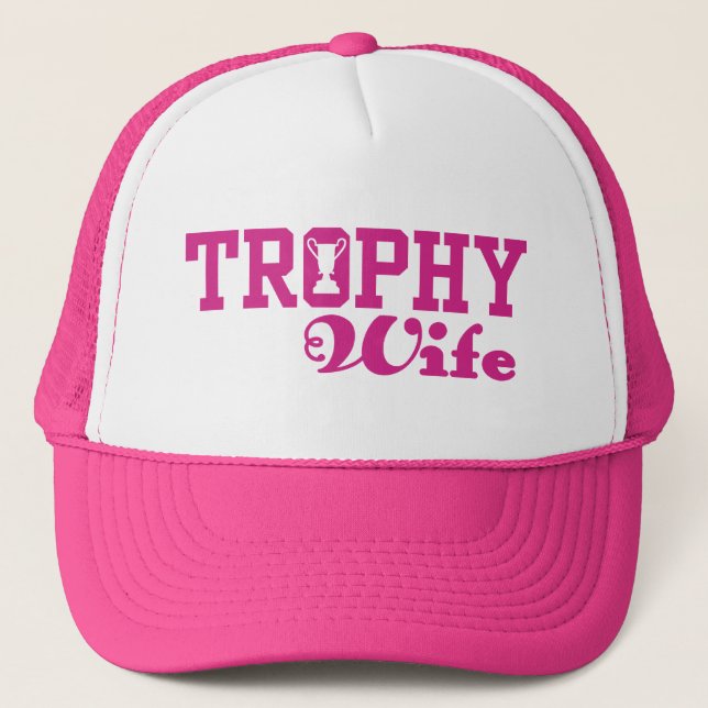 Trophy Wife Trucker Hat (Front)
