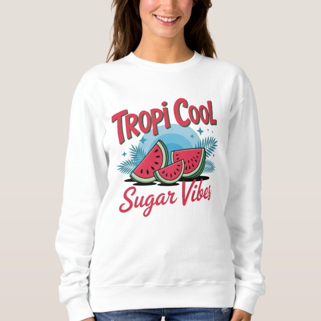 Tropi Cool Sugar Vibes  Sweatshirt (Front)