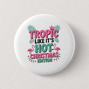 Tropic Like It’s Hot: Christmas Edition 6 Cm Round Badge