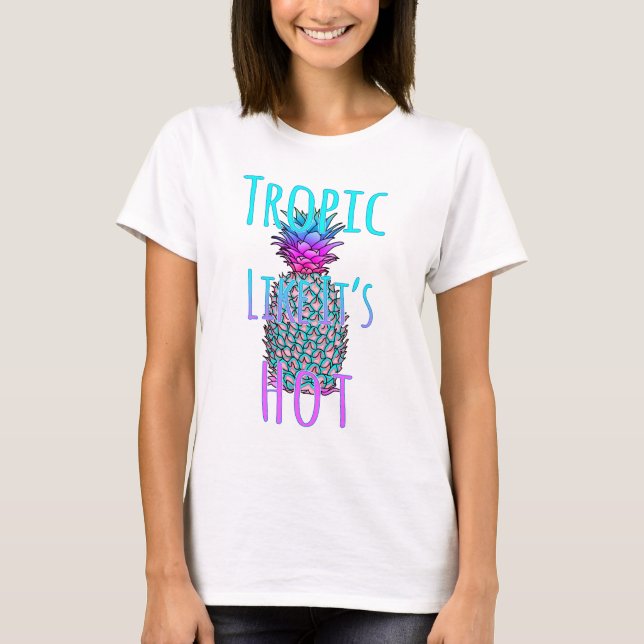 Tropic Like Its Hot Coastal Pineapple T-Shirt (Front)
