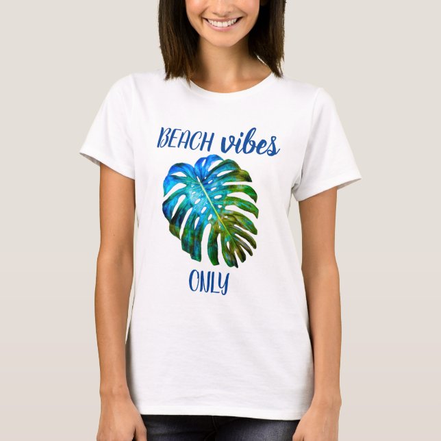 Tropical Beach Vibes Only Monstera Leaf Quote  T-Shirt (Front)