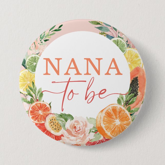 Tropical Citrus Bridal Shower Nana To Be 7.5 Cm Round Badge (Front)