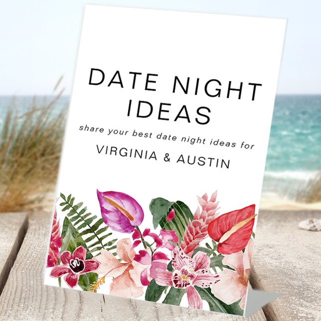 Tropical Date Night Sign (Watercolor Tropical Flowers Date Night Ideas Pedestal Sign 
by Painted Paperie)