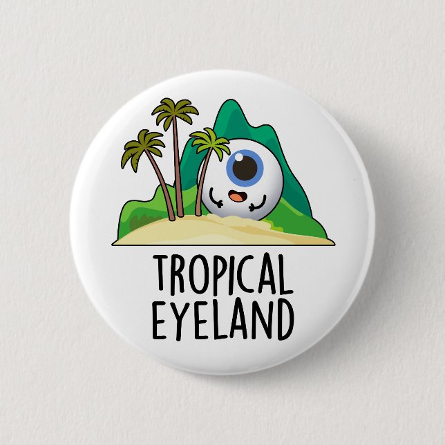 Tropical Eye-land Funny Island Pun  6 Cm Round Badge (Front)