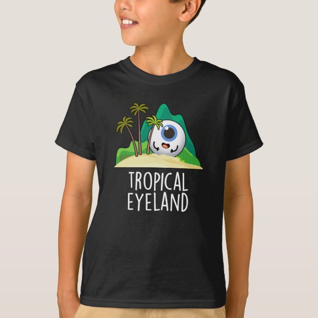 Tropical Eye-land Funny Island Pun Dark BG T-Shirt (Front)