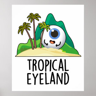Tropical Eye-land Funny Island Pun Poster