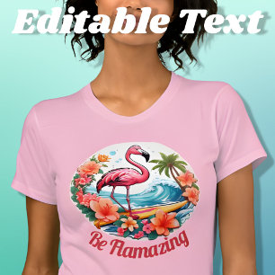 Tropical Flamingo Be Flamazing T-Shirt