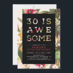 Tropical | Modern Typography 30th Birthday Party Invitation<br><div class="desc">Let's celebrate your 30th birthday with this stylish party invitation. This design features modern typography "30 is Awesome" with a beautiful tropical floral pattern background. More birthday invitations and party supplies are available at my shop BaraBomDesign. If you need a custom design,  please contact me via email barabomdesign@gmail.com</div>